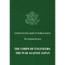The Corps of Engineers: The War Against Japan
