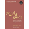 Good Word Guide: The Fast Way to Correct English - Spelling, Punctuation, Grammar and Usage