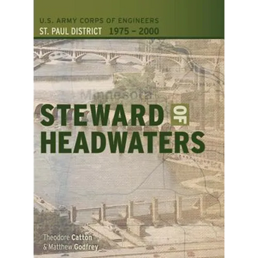 Steward of Headwaters: U.S. Army Corps of Engineers, St. Paul District, 1975-2000