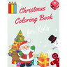 Christmas Coloring Book for Kids: coloring book for boys, girls, and kids of 3 to 8 years old