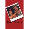 Blood Sisters: A Tale of Adoption, Thalassemia, Sisterhood and Miracles