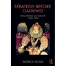 Strategy Before Clausewitz: Linking Warfare and Statecraft, 1400-1830