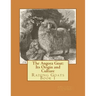The Angora Goat: Its Origin and Culture: Raising Goats Book 1