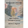 Revealed Orders: Agnes Sanford's Theological Journey