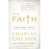 The Faith: What Christians Believe, Why They Believe It, and Why It Matters