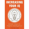 Increasing Your IQ: Simple Steps to Higher Intelligence