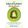The MicroNutrient Solution: Inside-out Healing, Health, Vitality, and Weight Loss God's Way