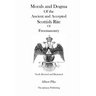 Morals and Dogma Of the Ancient and Accepted Scottish Rite Of Freemasonry (Newly Revised and Illustrated)