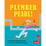 Plumber Pearl!