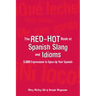 The Red-Hot Book of Spanish Slang: 5,000 Expressions to Spice Up Your Spainsh