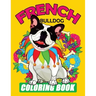 French Bulldog Coloring Book: Dog Coloring Book for Adults