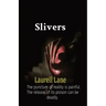 Slivers: The puncture of reality is painful. The release of its poison can be deadly.