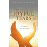 The Trail of Joyful Tears: A Prophetic Daily Devotional