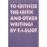 To Criticize the Critic and Other Writings