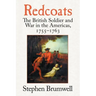Redcoats: The British Soldier and War in the Americas, 1755-1763