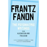 The Psychiatric Writings from Alienation and Freedom