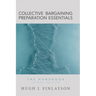 Collective Bargaining Preparation Essentials: The Handbook (Second Edition)