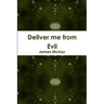 Deliver me from Evil