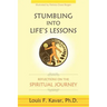 Stumbling Into Life's Lessons: Reflections on the Spiritual Journey