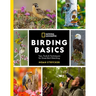 National Geographic Birding Basics: Tips, Tools, and Techniques for Great Bird-Watching