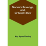 Norine's Revenge, and, Sir Noel's Heir