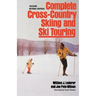Complete Cross-Country Skiing and Ski Touring: Second Revised Edition