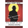 The Case of the Drugged Gnomes: A Nick Ketchum Mystery