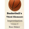 Basketball's Third Element: Improvisation, Volume II