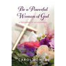 Be a Powerful Woman of God: A Testament of His Goodness