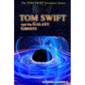 Tom Swift and the Galaxy Ghosts
