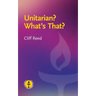 Unitarian? What's That?: Questions and Answers about a Liberal Religious Alternative