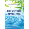 Pure Water for Better Living: The Vital Link Between Water and Health