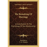 The Remaking of Marriage: A Contribution to the Psychology of Sex Relationship