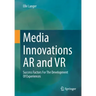 Media Innovations AR and VR: Success Factors for the Development of Experiences