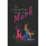 The Ones That Made Their Mark: A Collection of Poetry