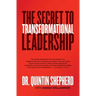 The Secret to Transformational Leadership