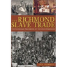 The Richmond Slave Trade: The Economic Backbone of the Old Dominion