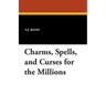 Charms, Spells, and Curses for the Millions