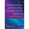 Understanding and Promoting Transformative Learning: A Guide to Theory and Practice