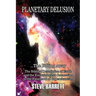 Planetary Delusion ...The Falling Away: The Biblical Description of Earth and the Eschatological Connection to the Falsehood of Copernicanism
