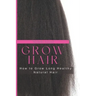 Grow Hair: How to Grow Long and Healthy Natural Hair