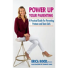 Power Up Your Parenting: A Practical Guide for Parenting Preteen and Teen Girls