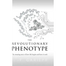 The Revolutionary Phenotype: The amazing story of how life begins and how it ends