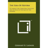 The Idea Of Reform: Its Impact On Christian Thought And Action In The Age Of The Fathers