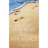 Follow His Way, Hear His Voice