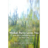 Walker Percy Loves You and Has a Wonderful Plan for Your Life