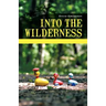 Into the Wilderness: Parenting Stories