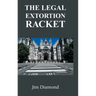 The Legal Extortion Racket