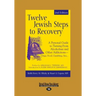 Twelve Jewish Steps to Recovery: A Personal Guide to Turning From Alcoholism and Other Addictions-Drugs, Food, Gambling, Sex... (Large Print 16pt)