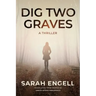Dig Two Graves: A Thriller